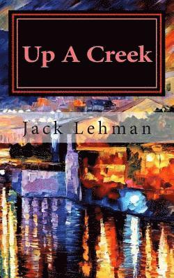 Up A Creek: America had never lost, now here was a war, Vietnam, we couldn't win. 1