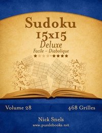bokomslag Sudoku 15x15 Deluxe - Facile à Diabolique - Volume 28 - 468 Grilles