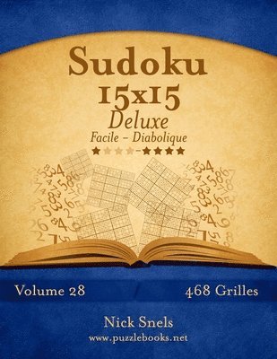 bokomslag Sudoku 15x15 Deluxe - Facile a Diabolique - Volume 28 - 468 Grilles