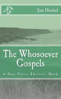 bokomslag The Whosoever Gospels: A One Voice Edition: Mark