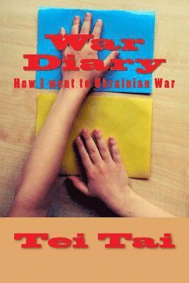 War Diary: How I went to Ukrainian War 1