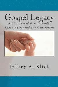 bokomslag Gospel Legacy: A Church and Family Model Reaching beyond our Generation