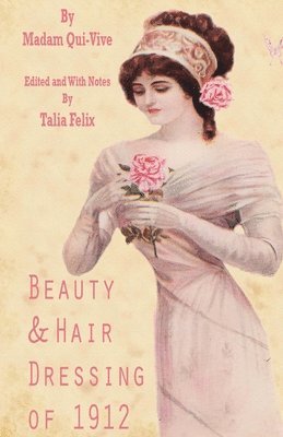 bokomslag Beauty and Hair Dressing of 1912