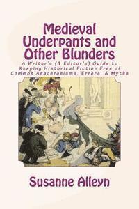 bokomslag Medieval Underpants and Other Blunders: A Writer's (& Editor's) Guide to Keeping Historical Fiction Free of Common Anachronisms, Errors, & Myths [Thir