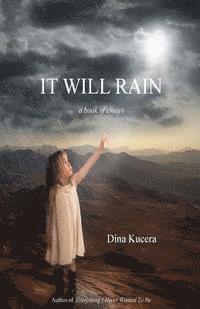 Dina Kucera, Julia Bristow - It Will Rain: A book of essays, Häftad
