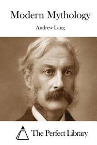 Andrew Lang, The Perfect Library - Modern Mythology, Häftad