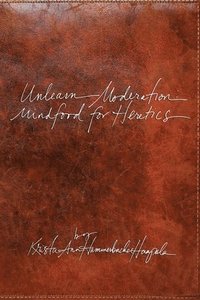 bokomslag Unlearn Moderation: Mindfood for Heretics