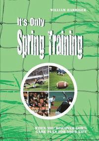 bokomslag It's Only Spring Training: When You Discover God's Game Plan for Your Life