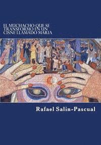 Rafael J. Salin-Pascual - El muchacho que se transformo en un cisne llamado Maria, Häftad