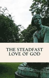 bokomslag The Steadfast Love of God: A Four Week Study through Scripture