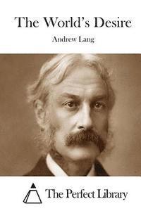 Andrew Lang, The Perfect Library - The World's Desire, Häftad