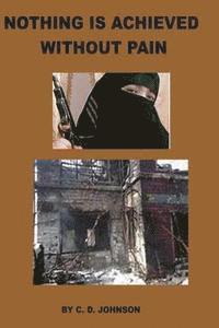 C. D. Johnson - Nothing Is Achieved Without pain, Häftad