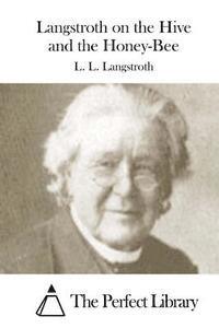 Langstroth on the Hive and the Honey-Bee 1