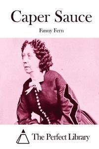 Fanny Fern, The Perfect Library - Caper Sauce, Häftad
