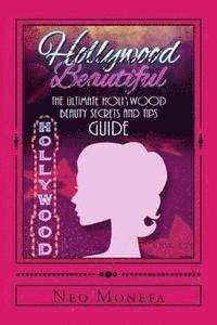 bokomslag Hollywood Beautiful: The Ultimate Hollywood Celebrity Beauty Secrets and Tips Guide