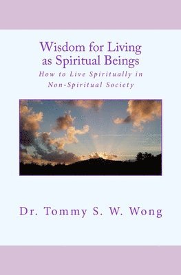 Wisdom for Living as Spiritual Beings 1