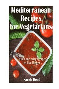bokomslag Mediterranean Recipes for Vegetarians: Quick and easy recipes to live longer