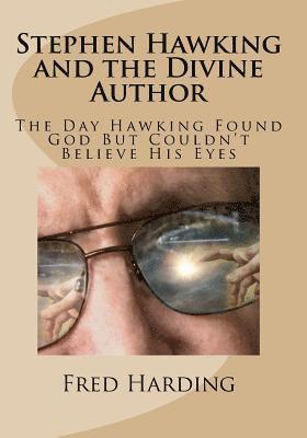 bokomslag Stephen Hawking and the Divine Author: The Day Hawking Found God But Could't Believe His Eyes