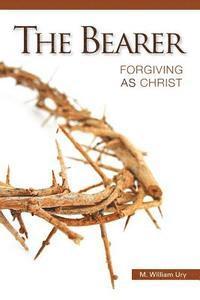 bokomslag The Bearer: Forgiving As Christ