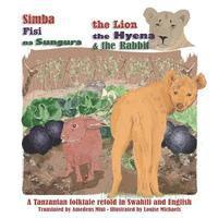 bokomslag The Lion, The Hyena and The Rabbit: Simba, Fisi, na Sungura
