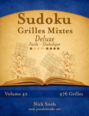 Nick Snels - Sudoku Grilles Mixtes Deluxe - Facile à Diabolique - Volume 42 - 476 Grilles, Häftad
