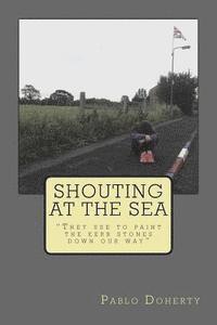 Shouting at the Sea: They Use to Paint the Kerb Stones Down Our Way 1