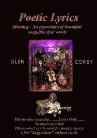 Glen Corey Jl - Poetic Lyrics: Meaning: An expression of beautiful song-like style words, Häftad