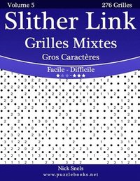 bokomslag Slither Link Grilles Mixtes Gros Caractères - Facile à Difficile - Volume 5 - 276 Grilles