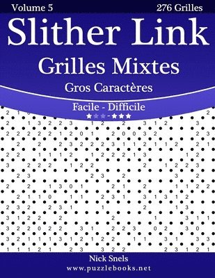 Slither Link Grilles Mixtes Gros Caractères - Facile à Difficile - Volume 5 - 276 Grilles 1