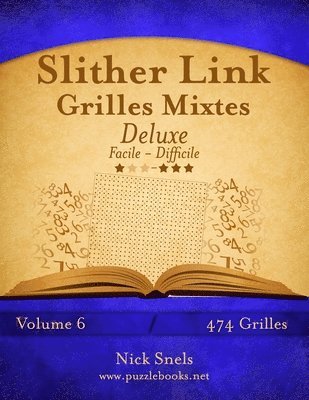 bokomslag Slither Link Grilles Mixtes Deluxe - Facile à Difficile - Volume 6 - 474 Grilles