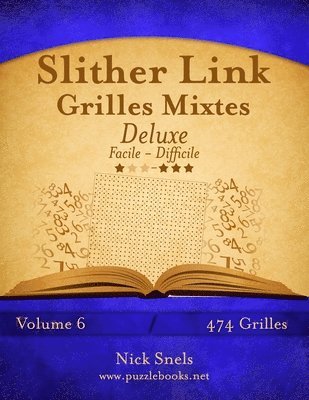 bokomslag Slither Link Grilles Mixtes Deluxe - Facile  Difficile - Volume 6 - 474 Grilles