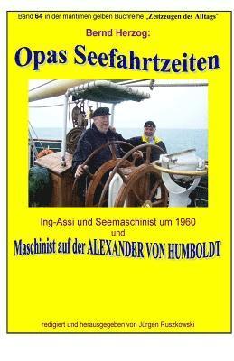 bokomslag Opas Seefahrtzeiten - Seemaschinist um 1960 und auf ALEXANDER VON HUMBOLDT: Band 64 in der maritimen gelben Buchreihe bei Juergen Ruszkowski