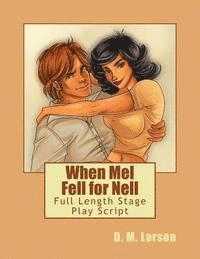 bokomslag When Mel Fell for Nell: Full Length Stage Play Script