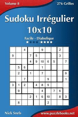 bokomslag Sudoku Irrégulier 10x10 - Facile à Diabolique - Volume 8 - 276 Grilles