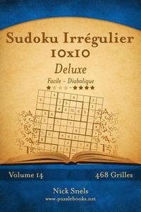 bokomslag Sudoku Irrégulier 10x10 Deluxe - Facile à Diabolique - Volume 14 - 468 Grilles