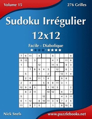 bokomslag Sudoku Irrégulier 12x12 - Facile à Diabolique - Volume 15 - 276 Grilles