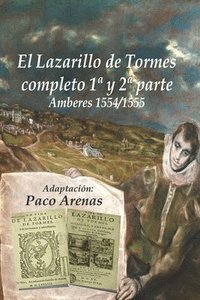 bokomslag EL LAZARILLO DE TORMES COMPLETO I Y II PARTE Amberes 1554/1555: Adaptación Paco Arenas