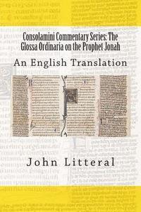 bokomslag Consolamini Commentary Series: The Glossa Ordinaria on the Prophet Jonah: An English Translation