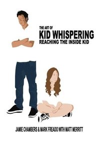 bokomslag The Art of Kid Whispering: Reaching the Inside Kid.