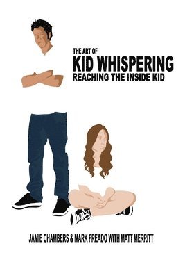 The Art of Kid Whispering: Reaching the Inside Kid. 1