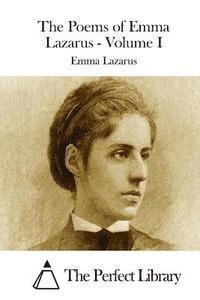 Emma Lazarus, The Perfect Library - The Poems of Emma Lazarus - Volume I, Häftad