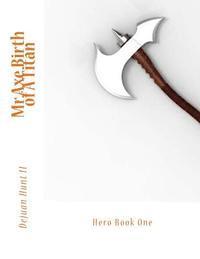 II Hunt, Dejuan - Mr.Axe Birth of A Titan Book One, Häftad