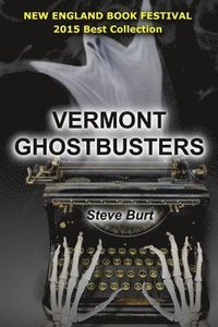 bokomslag Vermont Ghost Busters: 3 Devaney and Hoag Paranormal Mysteries