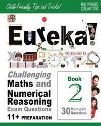 bokomslag Eureka! Challenging Maths and Numerical Reasoning Exam Questions for 11+ Book 2: 30 modern-style, multi-part Eleven Plus questions with full step-by-s