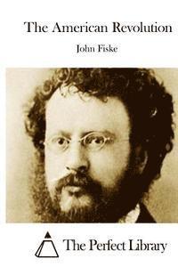 John Fiske, The Perfect Library - The American Revolution, Häftad
