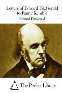 Letters of Edward FitzGerald to Fanny Kemble 1