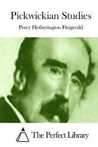 Percy Hetherington Fitzgerald, The Perfect Library - Pickwickian Studies, Häftad