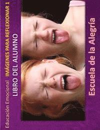 Escuela de la Alegria - Educacion Emocional - Imagenes para reflexionar - Libro del alumno: Educamos para la VIDA, Häftad