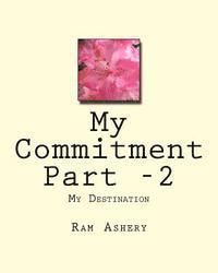 My Commitment Part -2: My Destination 1