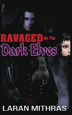 Laran Mithras - Ravaged By The Dark Elves, Häftad